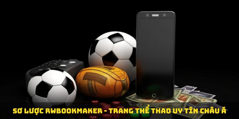 Sơ lược rwbookmaker - trang thể thao uy tín châu Á